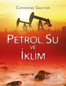 Petrol, Su ve İklim (Ciltli)
