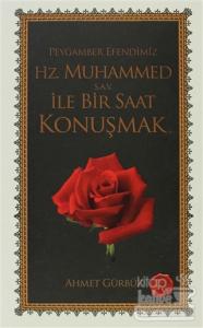 Peygamber Efendimiz Hz. Muhammed ile Bir Saat Konuşmak