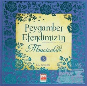 Peygamber Efendimiz'in Mucizeleri - 3