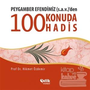 Peygamber Efendimiz (S.A.V.)'den 100 Konuda 100 Hadis