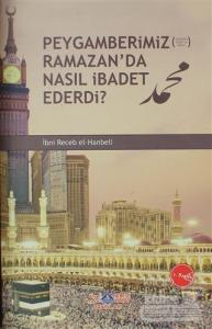 Peygamberimiz (s.a.v.) Ramazan'da Nasıl İbadet Ederdi