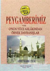 Peygamberimiz ve Onun Yüce Ahlakından Örnek Davranışlar (Ciltli)