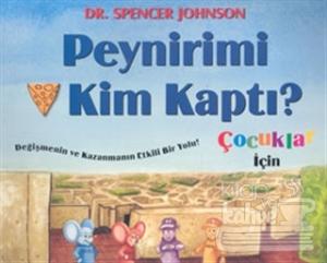Peynirimi Kim Kaptı? Çocuklar İçin Değişmenin Ve Kazanmanın Etkili Bir Yolu