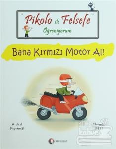 Pikolo ile Felsefe Öğreniyorum - Bana Kırmızı Motor Al!