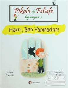 Pikolo ile Felsefe Öğreniyorum - Hayır, Ben Yapmadım!