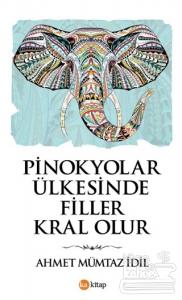 Pinokyolar Ülkesinde Filler Kral Olur
