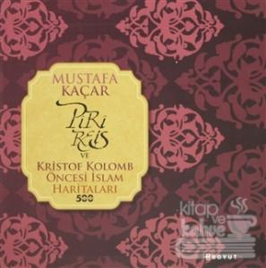 Piri Reis ve Kristof Kolomb Öncesi İslam Haritaları