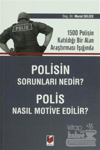 Polisin Sorunları Nedir? Polis Nasıl Motive Edilir?