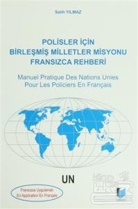 Polisler İçin Birleşmiş Milletler Misyonu Fransızca Rehberi / Manuel Pratique Des Nations Unies Pour Les Policiers En Français