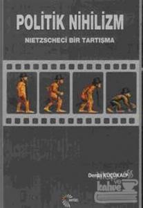 Politik Nihilizm Nietzscheci Bir Tartışma