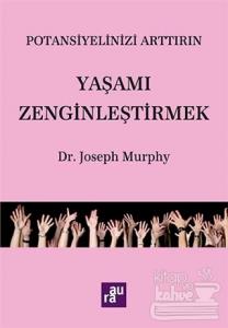 Potansiyelinizi Arttırın - Yaşamı Zenginleştirmek