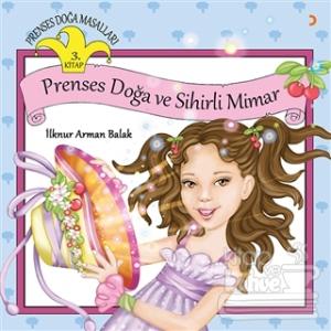 Prenses Doğa Masalları 3. Kitap - Prenses Doğa ve Sihirli Mimar
