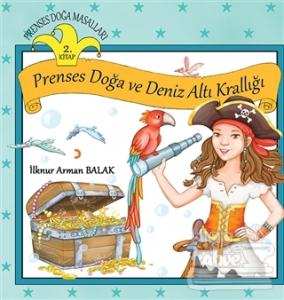 Prenses Doğa Masalları - Prenses Doğa ve Deniz Altı Krallığı (2.Kitap)