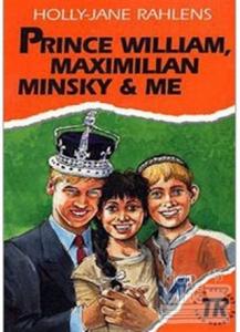 Prince William, Maximilian Minsky and Me