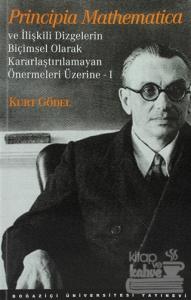 Principia Mathematica ve İlişkili Dizgelerin Biçimsel Olarak Kararlaştırılamayan Önermeleri Üzerine 1