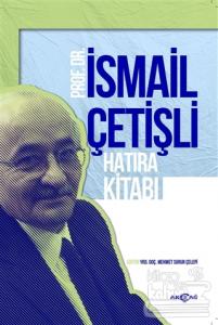 Prof. Dr. İsmail Çetişli Hatıra Kitabı