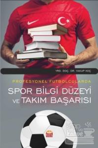 Profesyonel Futbolcularda Spor Bilgi Düzeyi ve Takım Başarısı