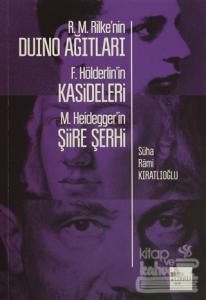R. M. Rilke'nin Duino Ağıtları, F. Hölderlin'in Kasideleri, M. Heidegger'in Şiire Şerhi