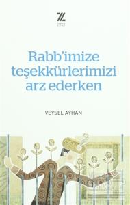 Rabb'imize Teşekkürlerimizi Arz Ederken