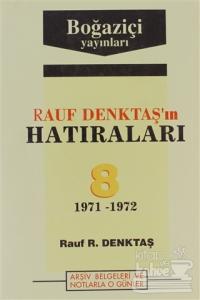 Rauf Denktaş'ın Hatıraları Cilt: 8 1971-1972 Arşiv Belgeleri ve Notlarla O Günler