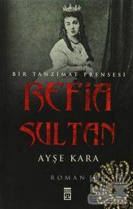 Refia Sultan: Bir Tanzimat Prensesi