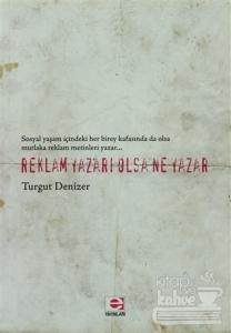 Reklam Yazarı Olsa Ne Yazar