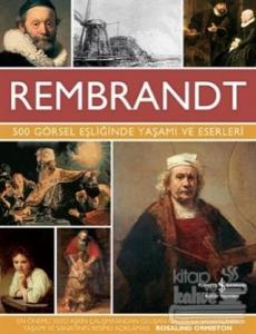 Rembrandt - 500 Görsel Eşliğinde Yaşamı ve Eserleri (Ciltli)