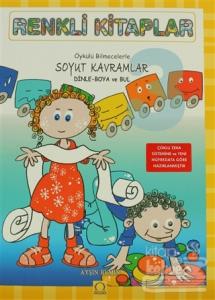 Renkli Kitaplar - 3 Öykülü Bilmecelerle Soyut Kavramlar Dinle Boya ve Bul