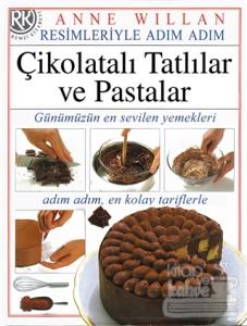 Resimleriyle Adım Adım Çikolatalı Tatlılar ve Pastalar (Ciltli)