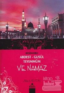 Resimlerle Abdest - Gusül - Teyemmüm ve Namaz