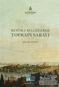 Resimli Belgelerde Topkapı Sarayı