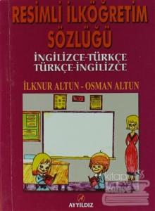 Resimli İlköğretim Sözlüğü - İngilizce - Türkçe / Türkçe - İngilizce