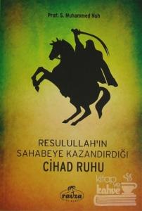 Resulullah'ın Sahabeye Kazandırdığı Cihad Ruhu