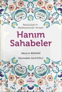 Resulullah'ın Medresesinde Yetişen Hanım Sahabeler (Ciltli)