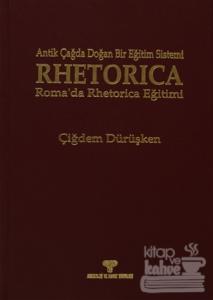 Rhetorica Antik Çağda Doğan Bir Eğitim Sistemi Roma'da Rhetorica Eğitimi (Ciltli)