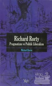 Richard Rorty - Pragmatizm ve Politik Liberalizm