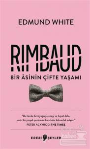 Rimbaud: Bir Asinin Çifte Yaşamı