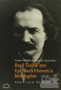 Rıza Tevfik'ten Eşi Nazlı Hanım'a Mektuplar
