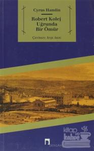 Robert Kolej Uğrunda Bir Ömür