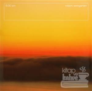 Robert Weingarten: 6:30 Am (Ciltli)