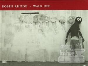 Robin Rhode: Walk Off (Ciltli)