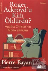 Roger Ackroyd'u Kim Öldürdü? Agatha Christie'nin Büyük Yanılgısı