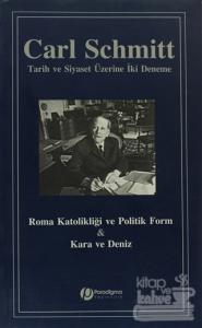 Roma Katolikliği ve Politik Form ve Kara ve Deniz : Tarih ve Siyaset Üzerine İki Deneme