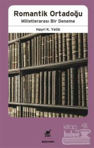 Romantik Ortadoğu: Milletlerarası Bir Deneme