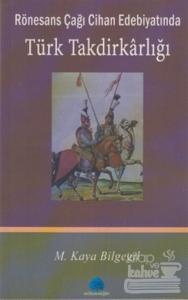 Rönesans Çağı Cihan Edebiyatında Türk Takdirkarlığı