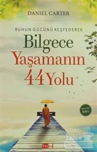 Ruhun Gücünü Keşfederek Bilgece Yaşamanın 44 Yolu