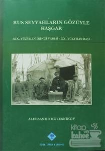 Rus Seyyahların Gözüyle Kaşgar (Ciltli)