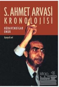 S. Ahmet Arvasi Kronolojisi