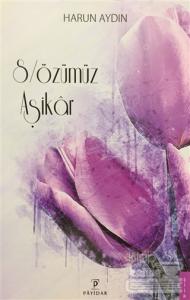 S/özümüz Aşikardır