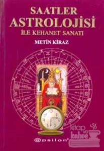 Saatler Astrolojisi ile Kehanet Sanatı